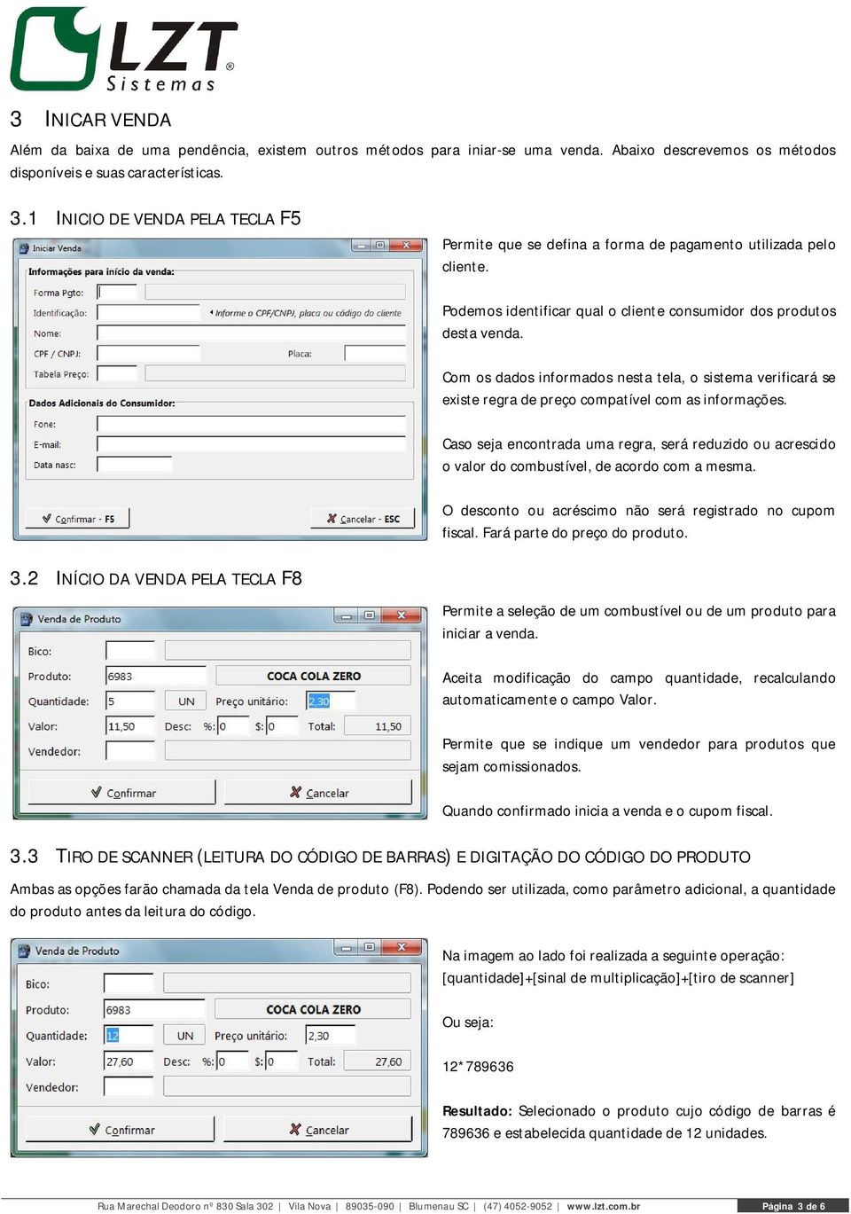 Com os dados informados nesta tela, o sistema verificará se existe regra de preço compatível com as informações.