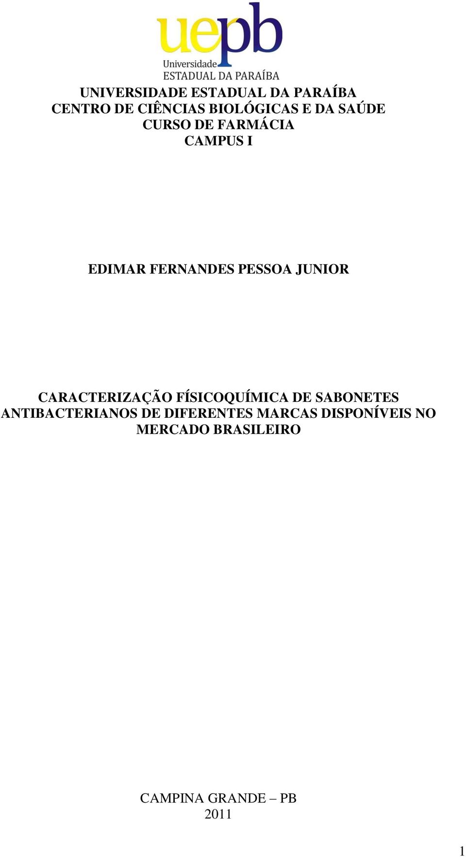 CARACTERIZAÇÃO FÍSICOQUÍMICA DE SABONETES ANTIBACTERIANOS DE