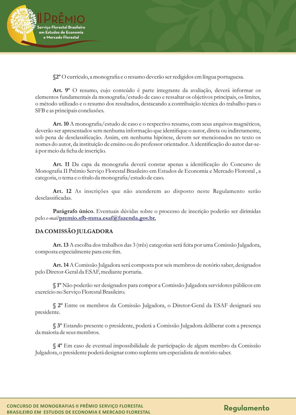 e o resumo dos resultados, destacando a contribuição técnica do trabalho para o SFB e as principais conclusões. Art.