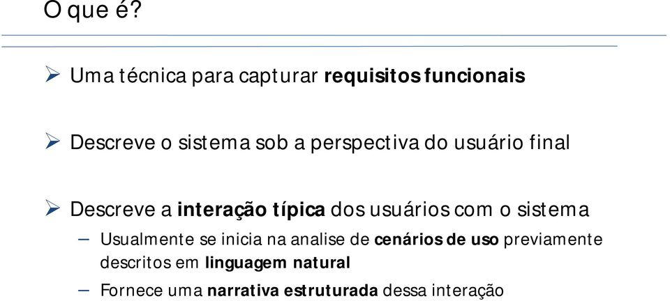 perspectiva do usuário final Descreve a interação típica dos usuários com o