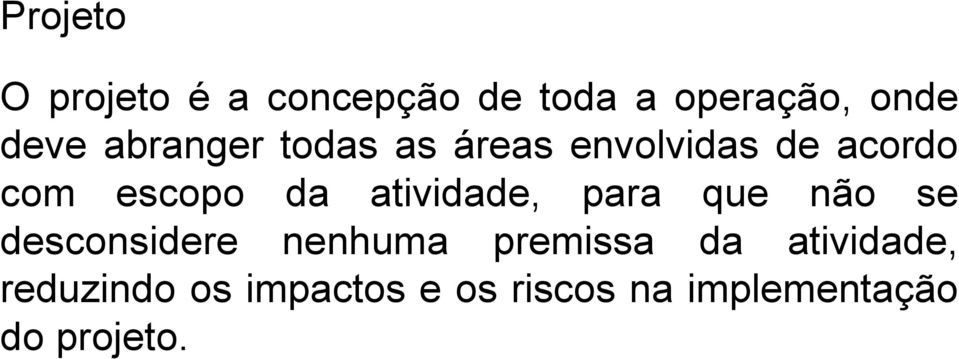 atividade, para que não se desconsidere nenhuma premissa da