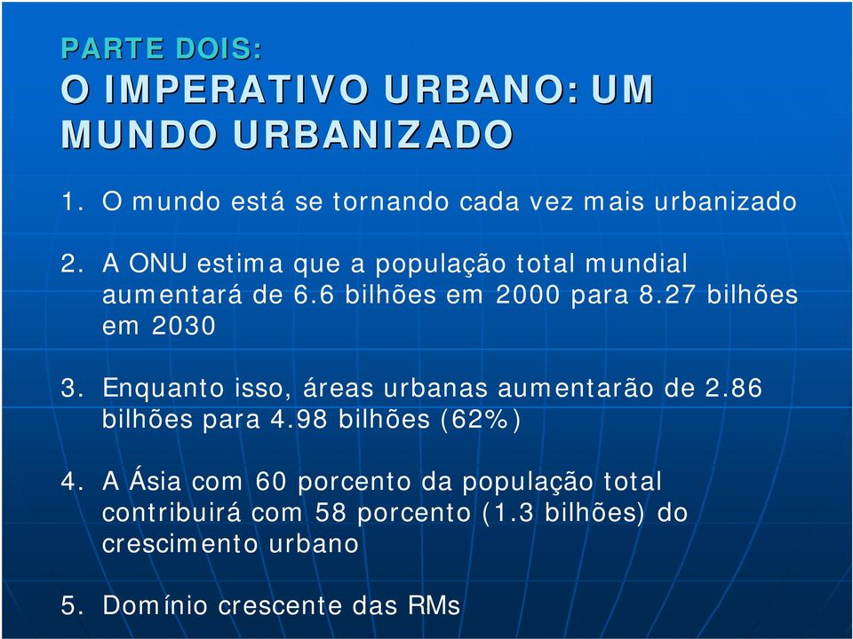 Enquanto isso, áreas urbanas aumentarão de 2.86 bilhões para 4.98 bilhões (62%) 4.