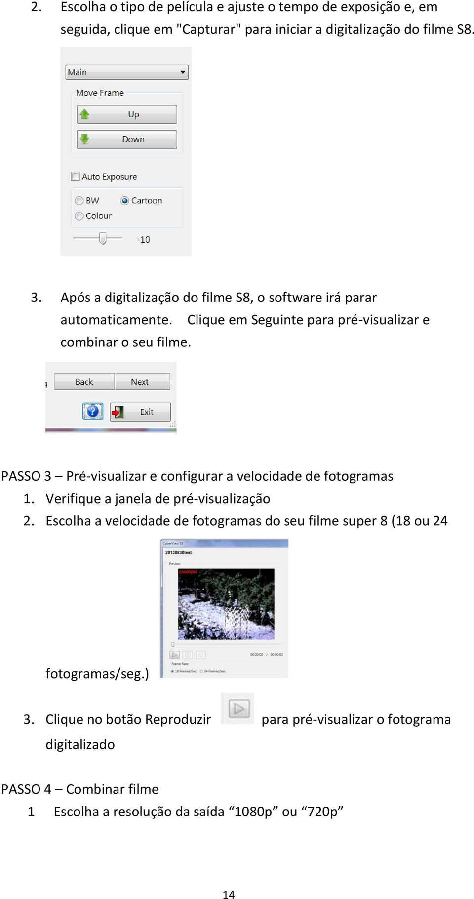 PASSO 3 Pré-visualizar e configurar a velocidade de fotogramas 1. Verifique a janela de pré-visualização 2.