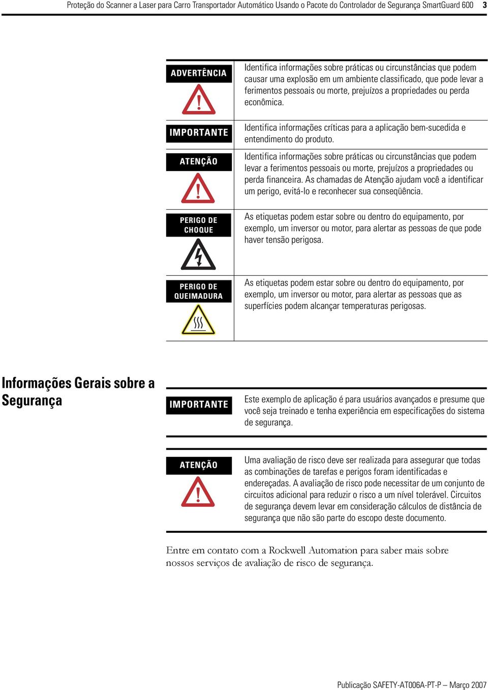 Identifica informações críticas para a aplicação bem-sucedida e entendimento do produto.