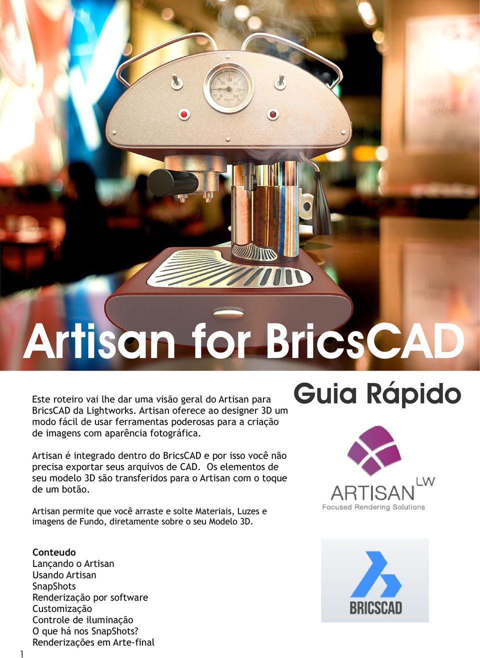 Guia Rápido Artisan é integrado dentro do BricsCAD e por isso você não precisa exportar seus arquivos de CAD.