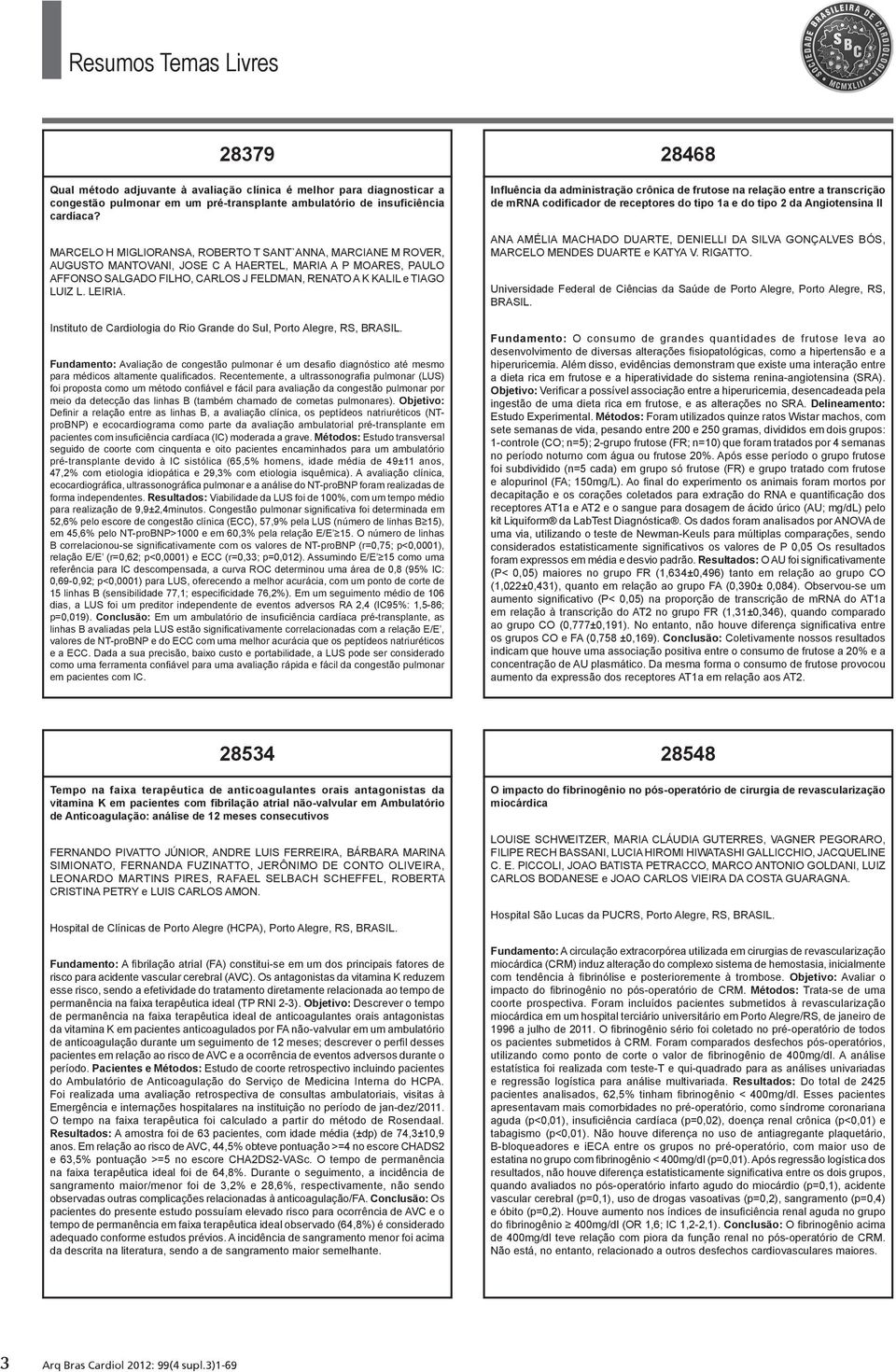 LEIRIA. Instituto de Cardiologia do Rio Grande do Sul, Porto Alegre, RS, BRASIL. Fundamento: Avaliação de congestão pulmonar é um desafio diagnóstico até mesmo para médicos altamente qualificados.