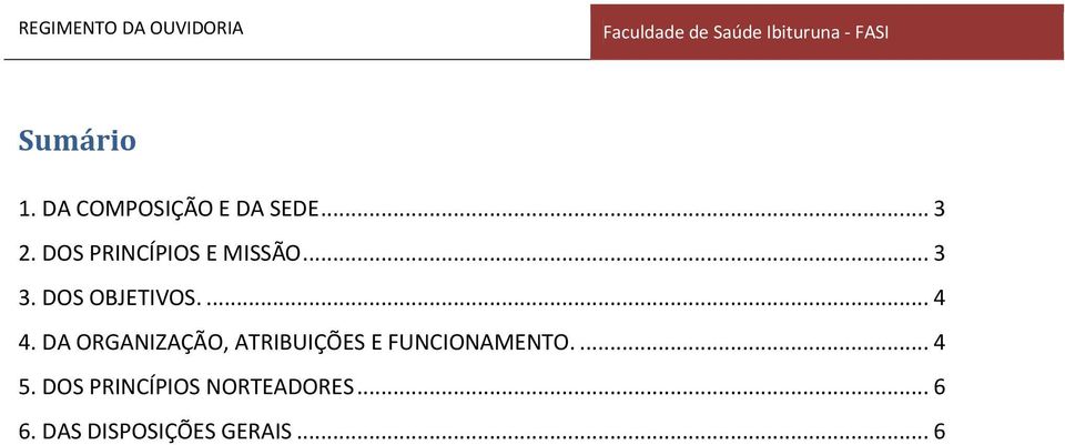 DA ORGANIZAÇÃO, ATRIBUIÇÕES E FUNCIONAMENTO.... 4 5.