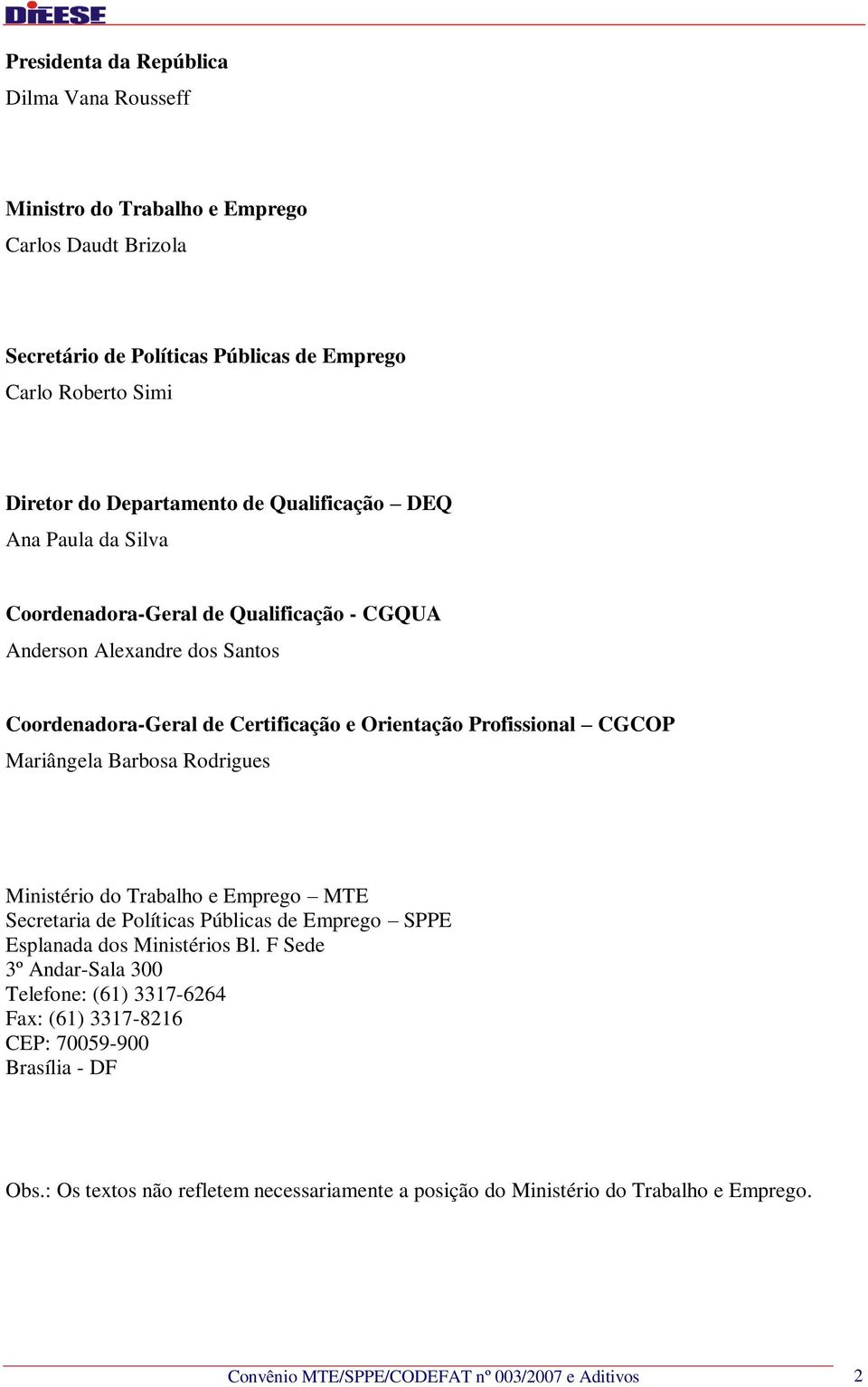 Barbosa Rodrigues Ministério do Trabalho e Emprego MTE Secretaria de Políticas Públicas de Emprego SPPE Esplanada dos Ministérios Bl.