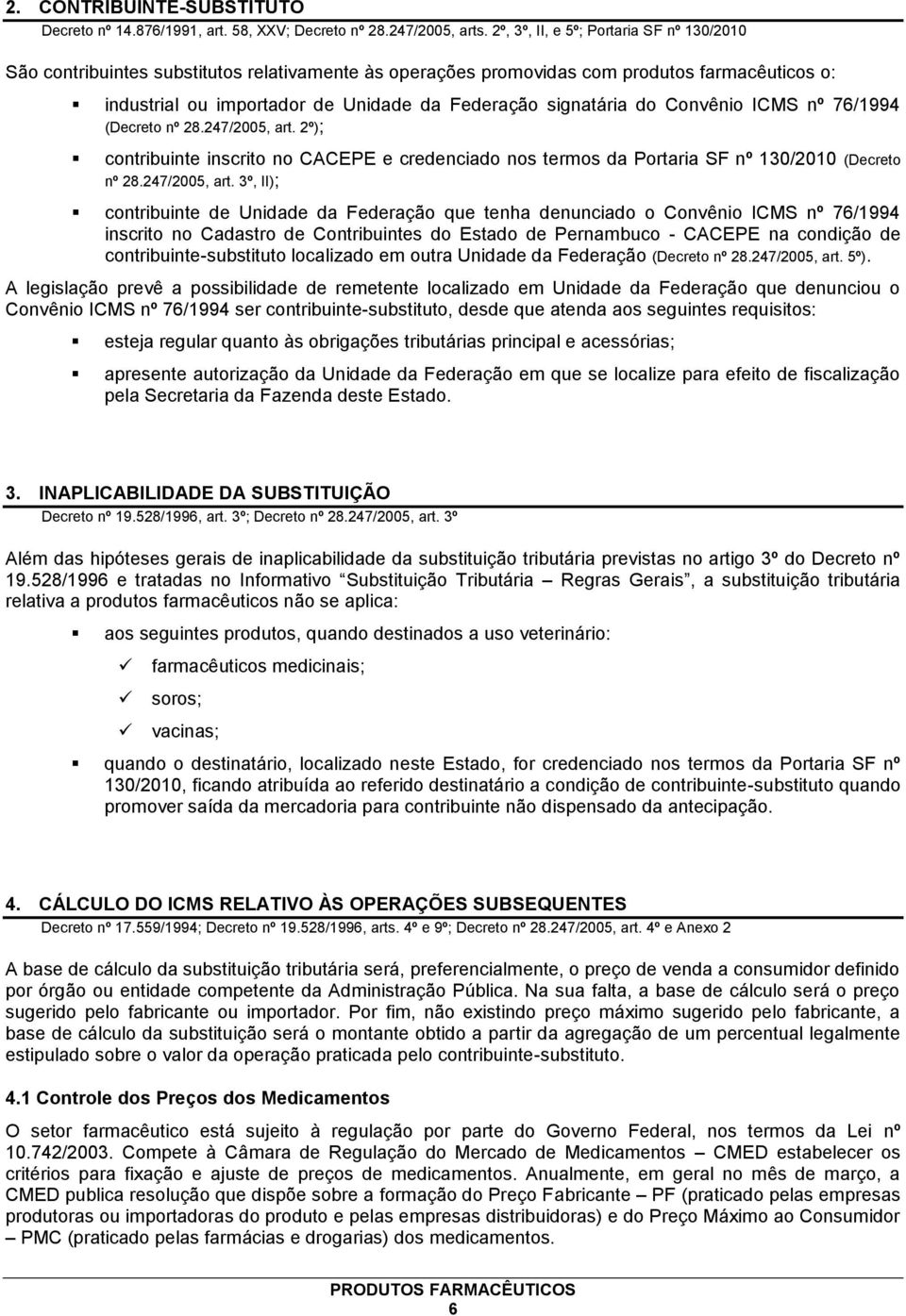 do Convênio ICMS nº 76/1994 (Decreto nº 28.247/2005, art.