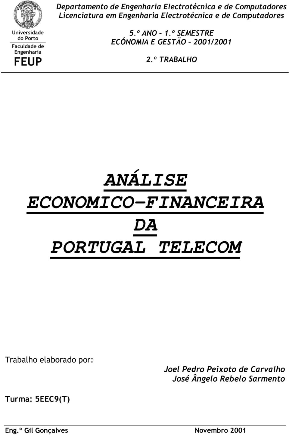 º TRABALHO ANÁLISE ECONOMICO-FINANCEIRA DA PORTUGAL TELECOM Trabalho elaborado por: Joel