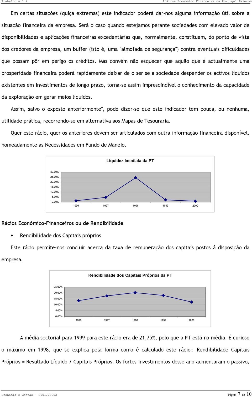 um buffer (isto é, uma "almofada de segurança") contra eventuais dificuldades que possam pôr em perigo os créditos.