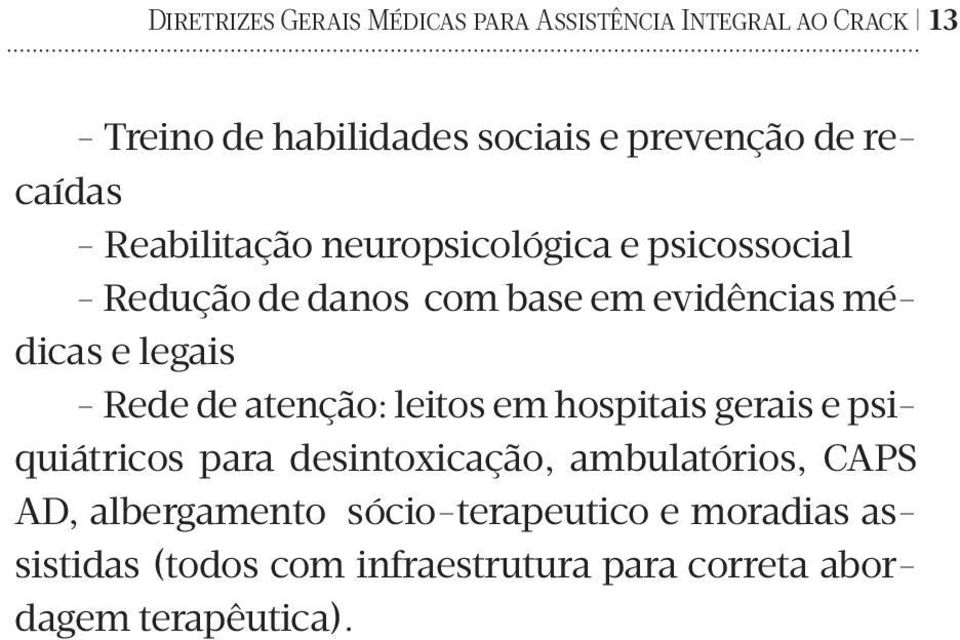 legais - Rede de atenção: leitos em hospitais gerais e psiquiátricos para desintoxicação, ambulatórios, CAPS