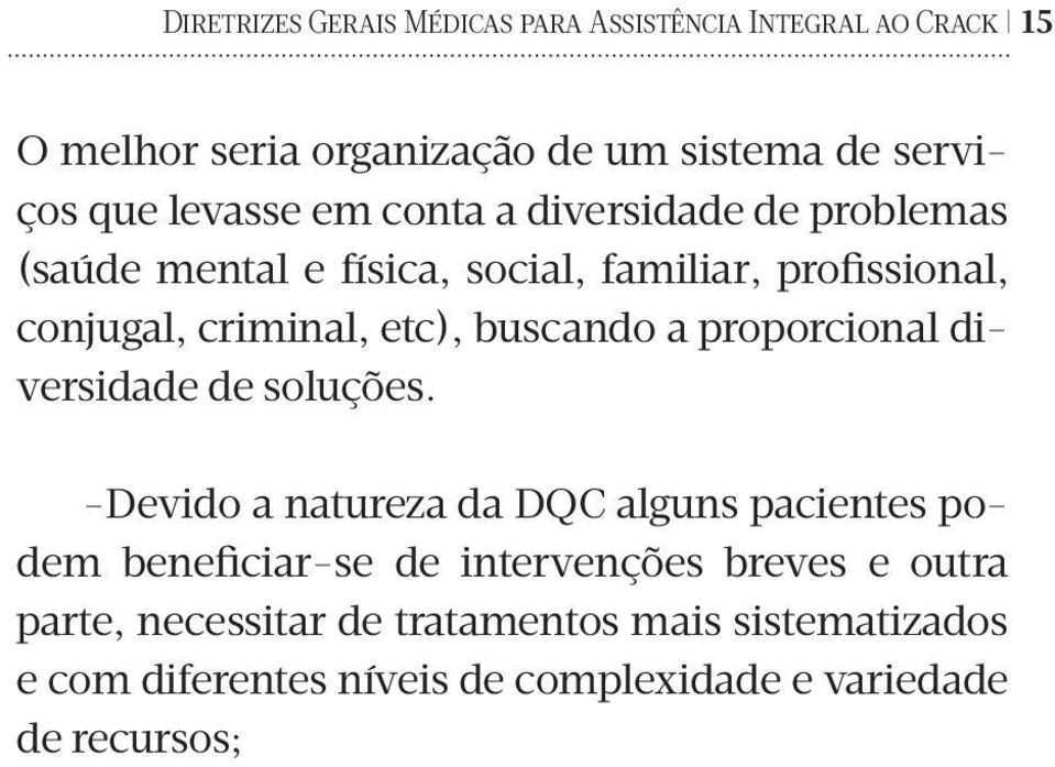 buscando a proporcional diversidade de soluções.