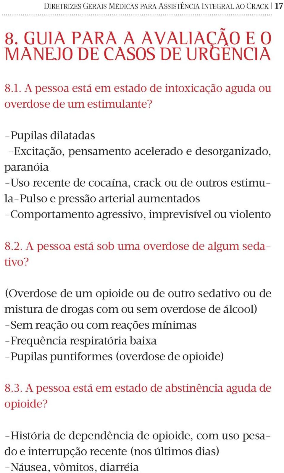 imprevisível ou violento 8.2. A pessoa está sob uma overdose de algum sedativo?