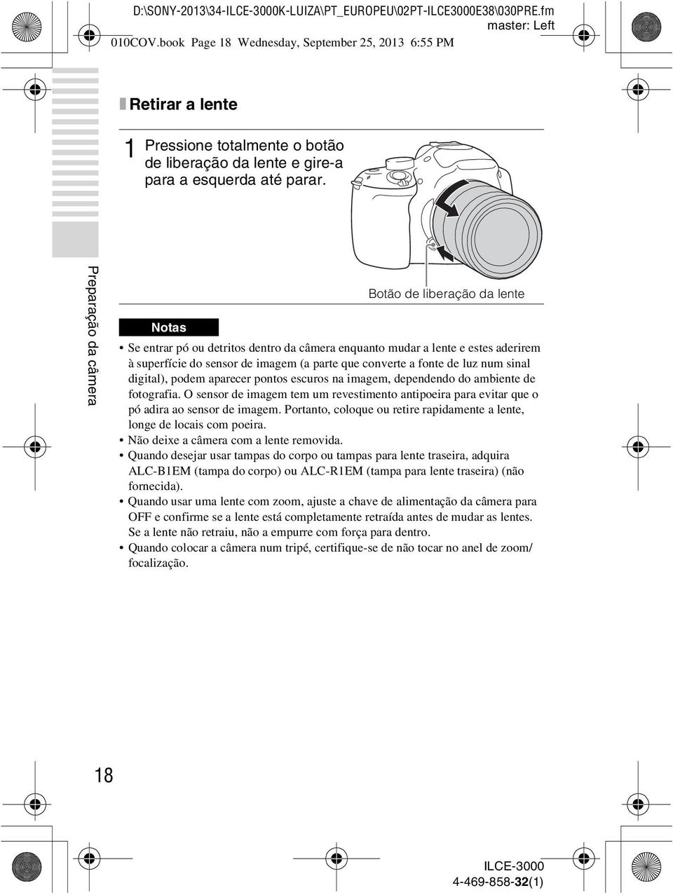 Preparação da câmera Botão de liberação da lente Notas Se entrar pó ou detritos dentro da câmera enquanto mudar a lente e estes aderirem à superfície do sensor de imagem (a parte que converte a fonte