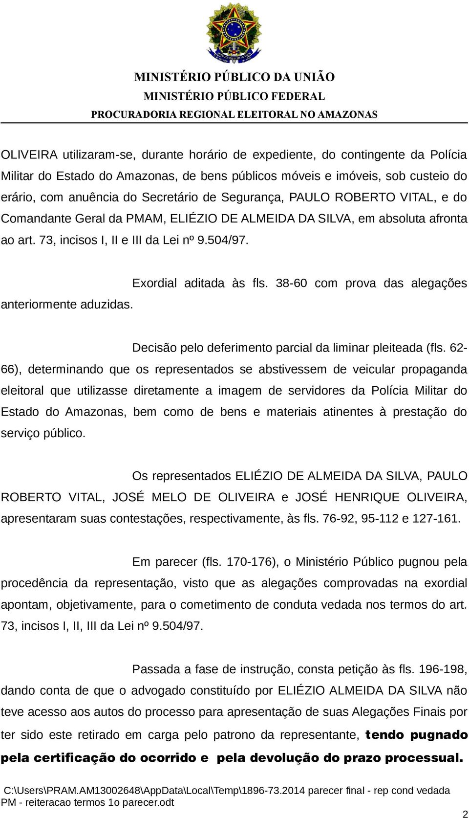 Exordial aditada às fls. 38-60 com prova das alegações Decisão pelo deferimento parcial da liminar pleiteada (fls.