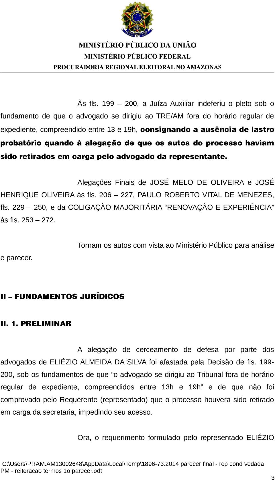 lastro probatório quando à alegação de que os autos do processo haviam sido retirados em carga pelo advogado da representante.