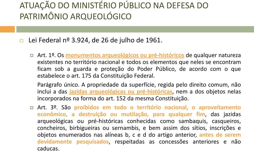 acordo com o que estabelece o art. 175 da Constituição Federal. Parágrafo único.