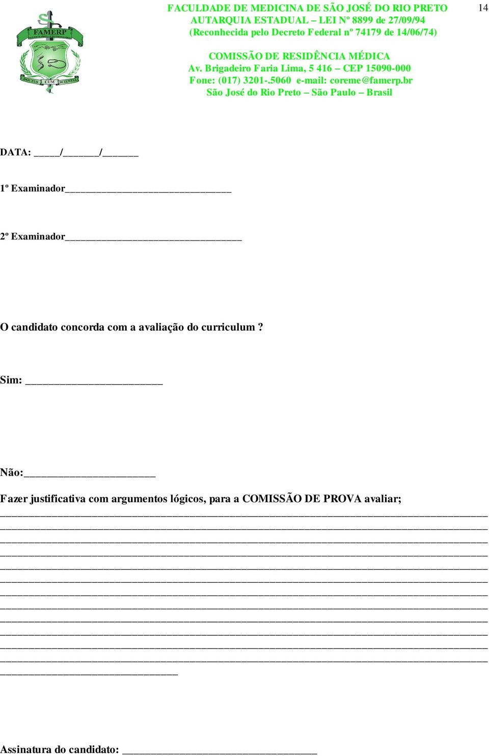 Sim: Não: Fazer justificativa com argumentos