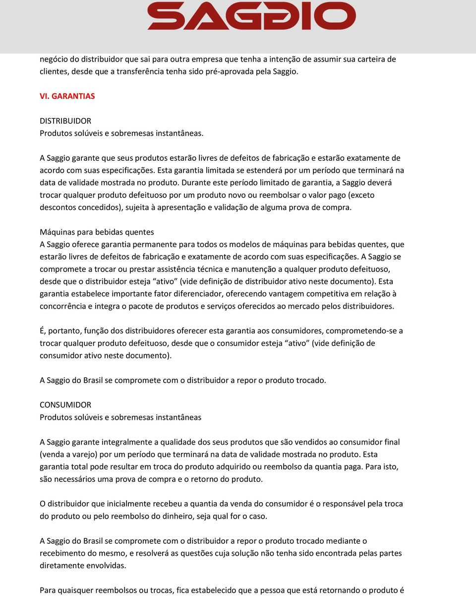 Esta garantia limitada se estenderá por um período que terminará na data de validade mostrada no produto.