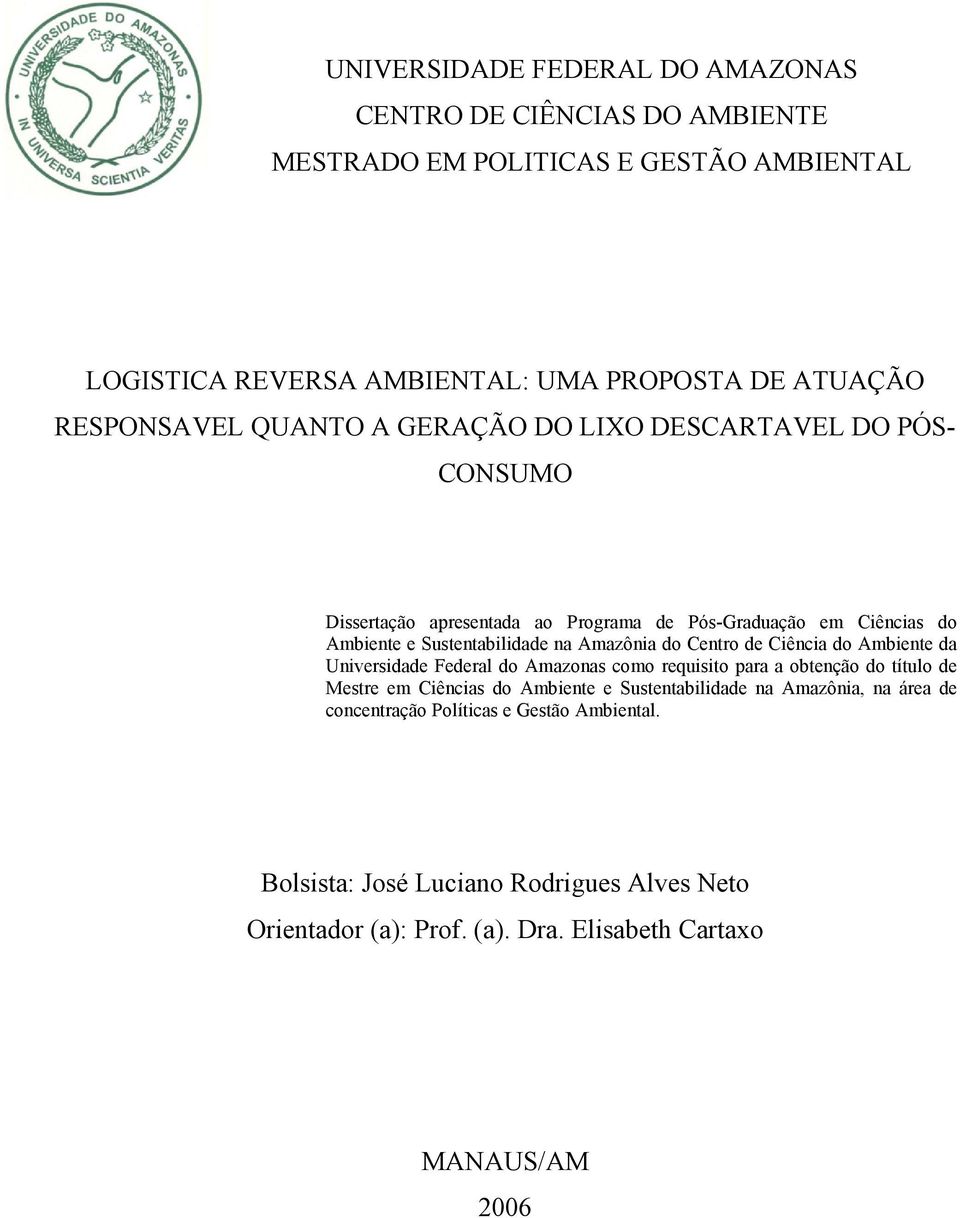 Amazônia do Centro de Ciência do Ambiente da Universidade Federal do Amazonas como requisito para a obtenção do título de Mestre em Ciências do Ambiente e