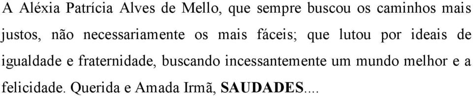 ideais de igualdade e fraternidade, buscando incessantemente um