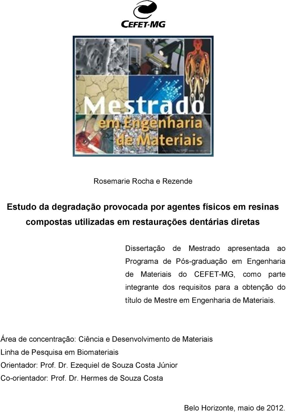 para a obtenção do título de Mestre em Engenharia de Materiais.