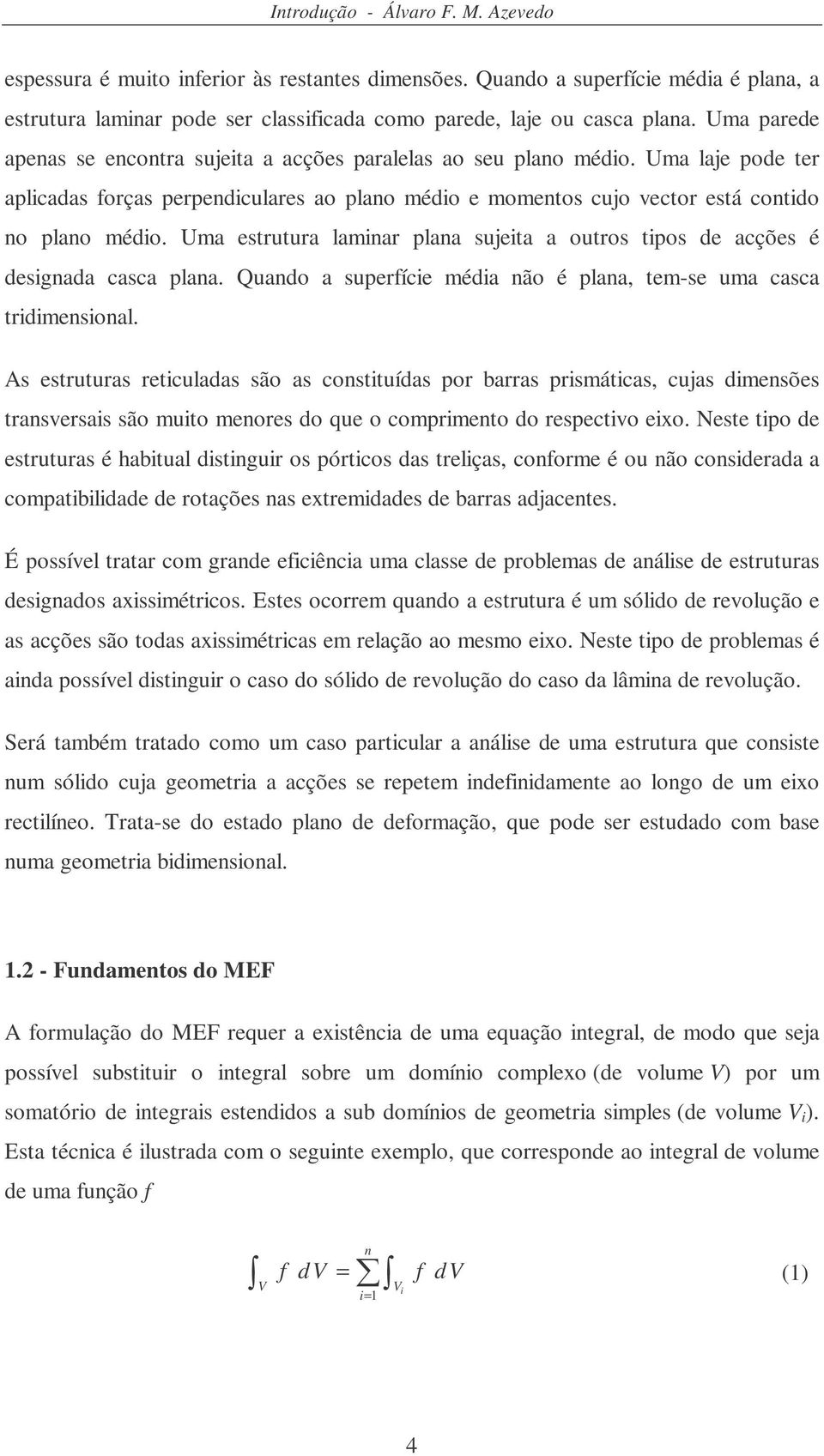 trutur rticul ão contituí por brr primátic, cuj imnõ trnvri ão muito mnor o qu o comprimnto o rpctivo io.