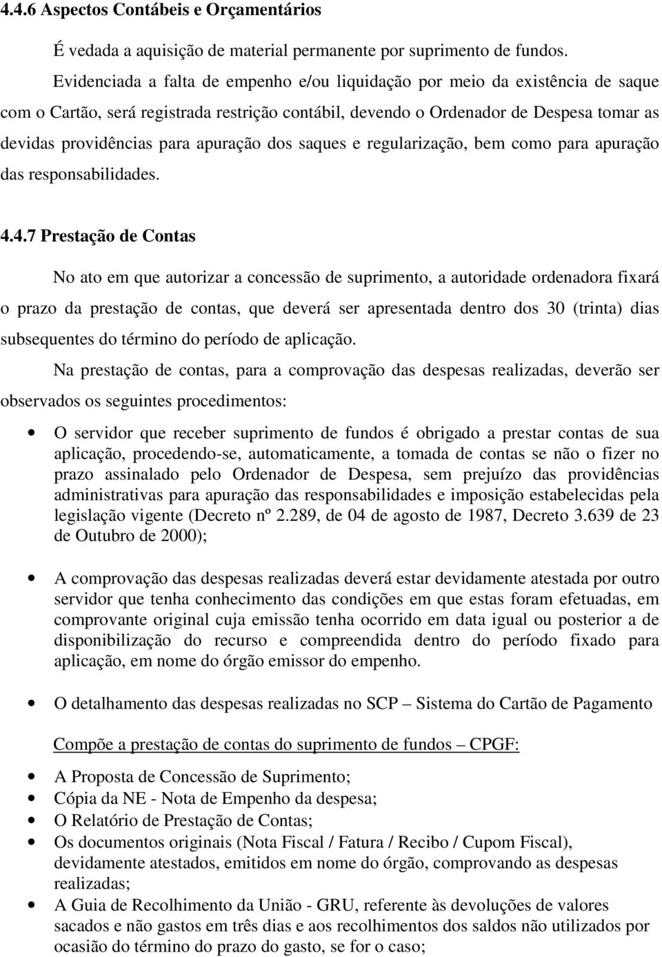 apuração dos saques e regularização, bem como para apuração das responsabilidades. 4.