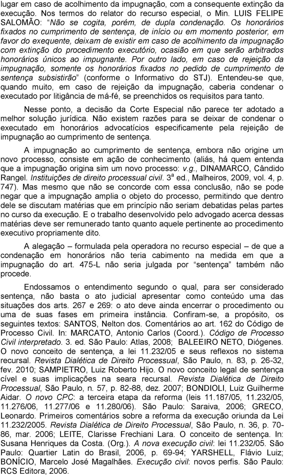 executório, ocasião em que serão arbitrados honorários únicos ao impugnante.