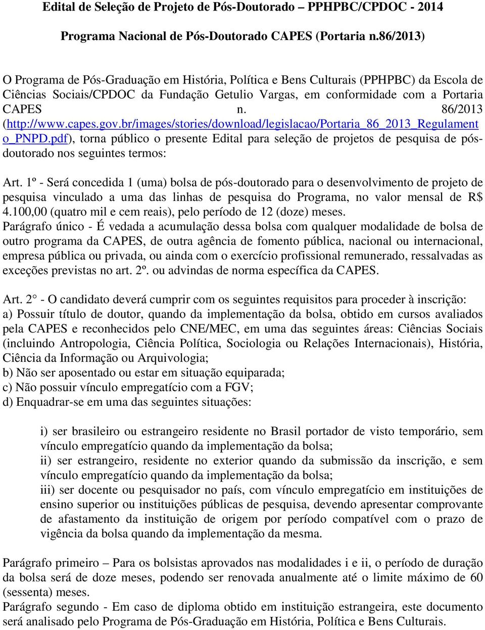 86/2013 (http://www.capes.gov.br/images/stories/download/legislacao/portaria_86_2013_regulament o_pnpd.