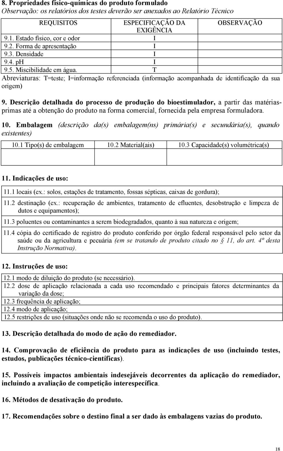 T Abreviaturas: T=teste; I=informação referenciada (informação acompanhada de identificação da sua origem) 9.