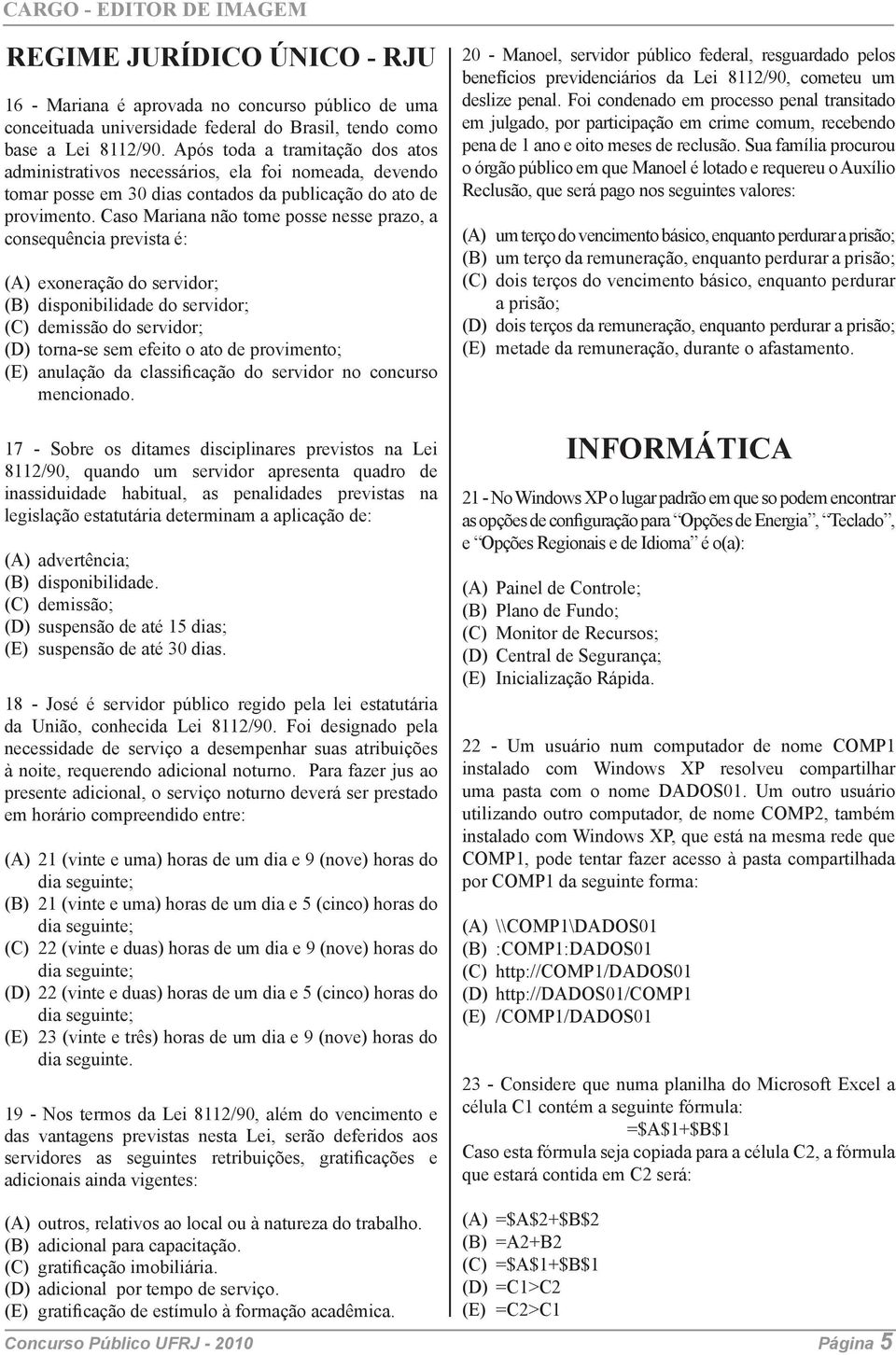 Caso Mariana não tome posse nesse prazo, a consequência prevista é: (A) exoneração do servidor; (B) disponibilidade do servidor; (C) demissão do servidor; (D) torna-se sem efeito o ato de provimento;