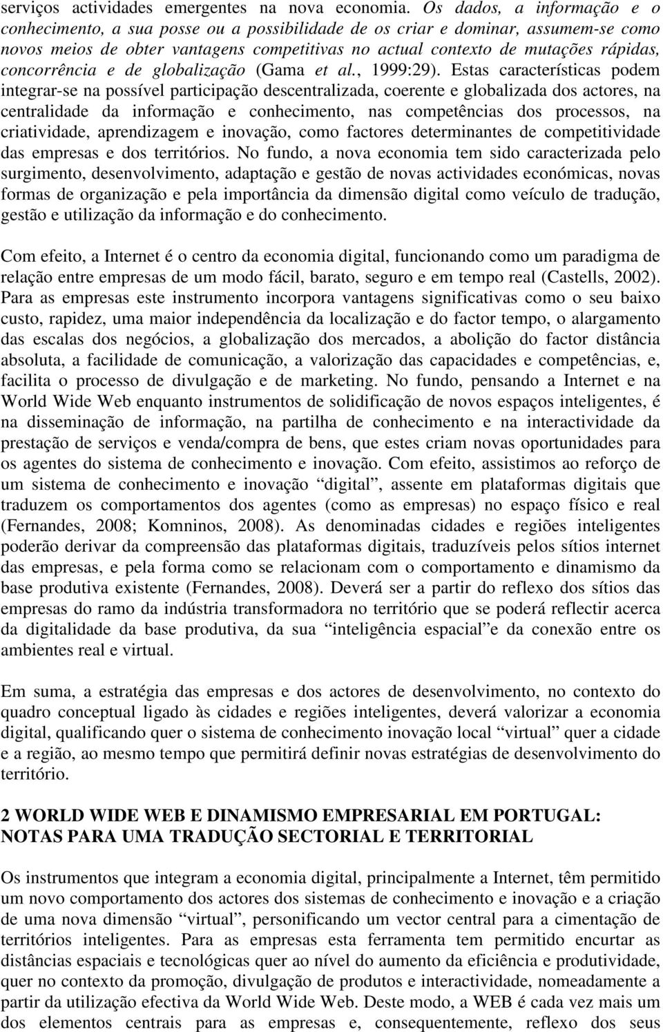 concorrência e de globalização (Gama et al., 1999:29).