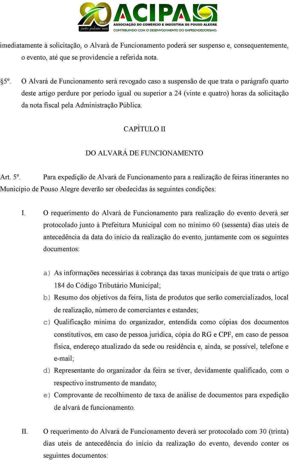 pela Administração Pública. CAPÍTULO II DO ALVARÁ DE FUNCIONAMENTO Art. 5º.