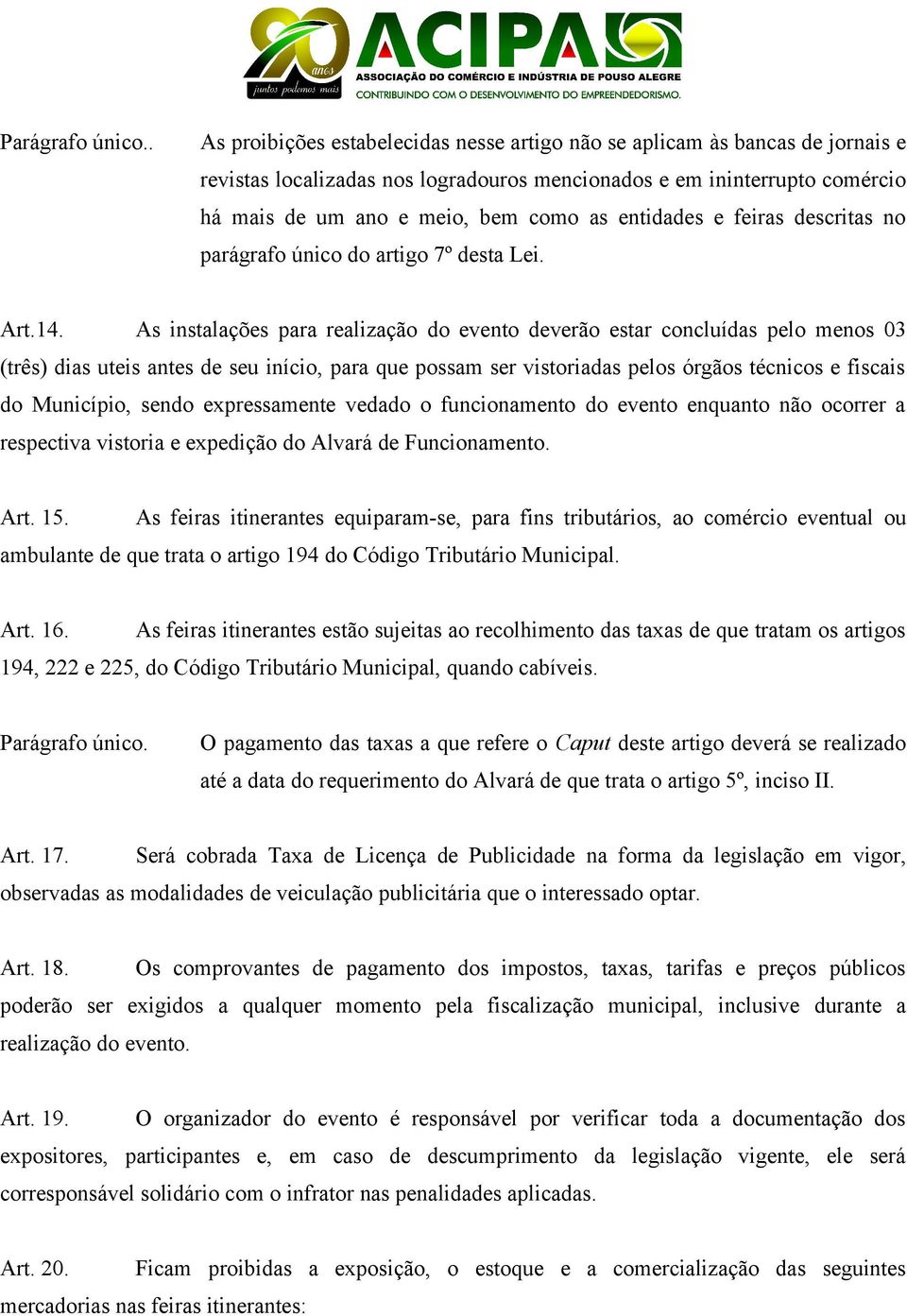 entidades e feiras descritas no parágrafo único do artigo 7º desta Lei. Art.14.
