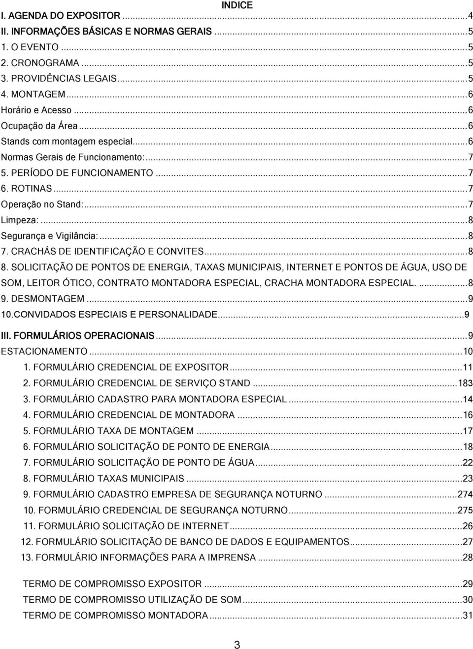 CRACHÁS DE IDENTIFICAÇÃO E CONVITES... 8 8.