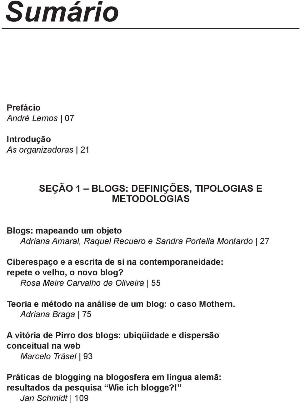 Rosa Meire Carvalho de Oliveira 55 Teoria e método na análise de um blog: o caso Mothern.