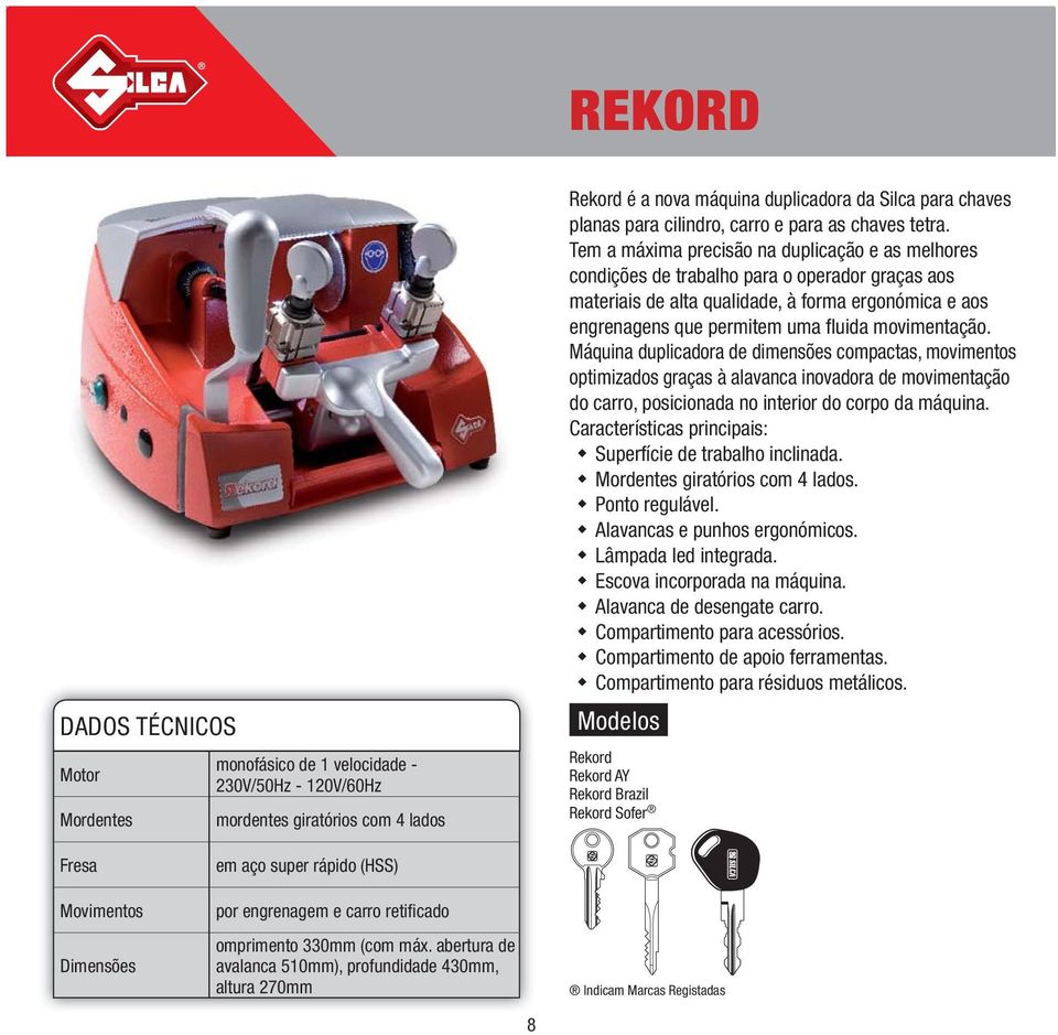 Tem a máxima precisão na duplicação e as melhores condições de trabalho para o operador graças aos materiais de alta qualidade, à forma ergonómica e aos engrenagens que permitem uma fl uida