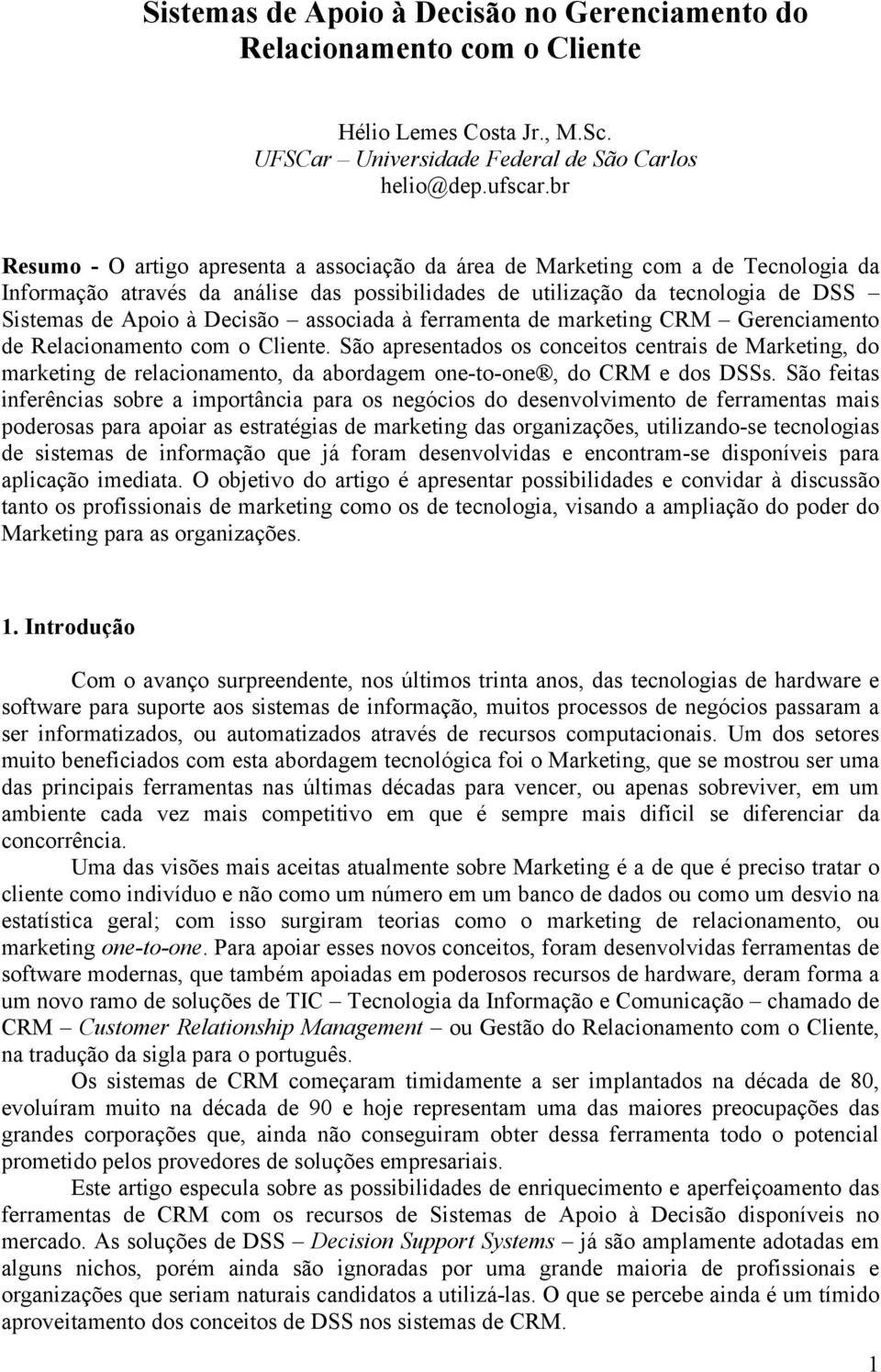 associada à ferramenta de marketing CRM Gerenciamento de Relacionamento com o Cliente.