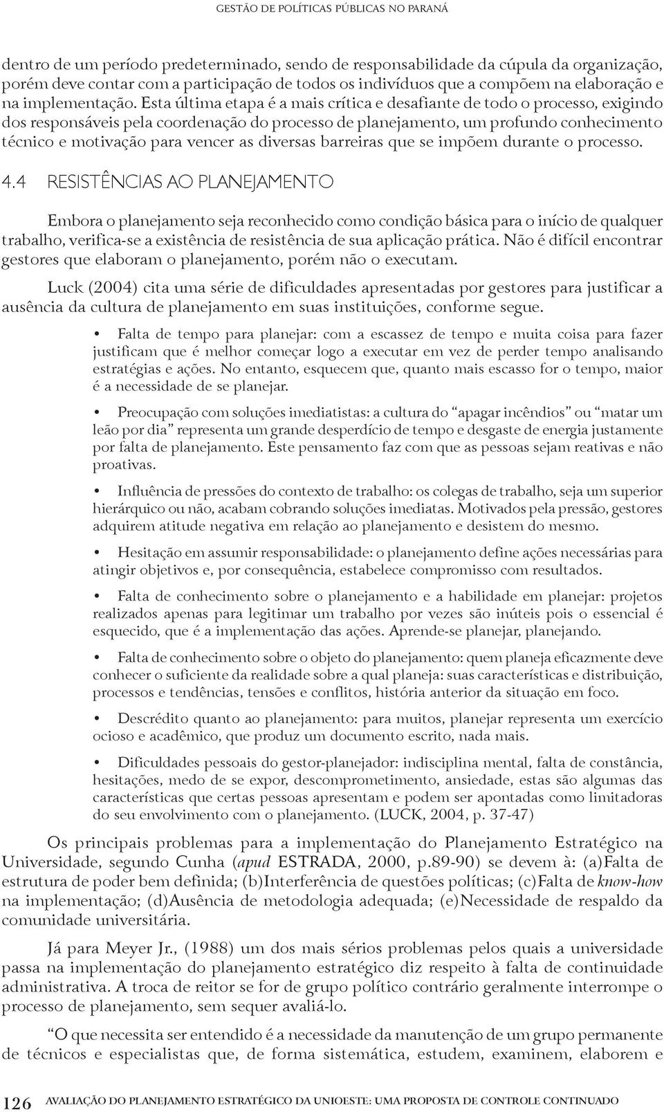 diversas barreiras que se impõem durante o processo. 4.