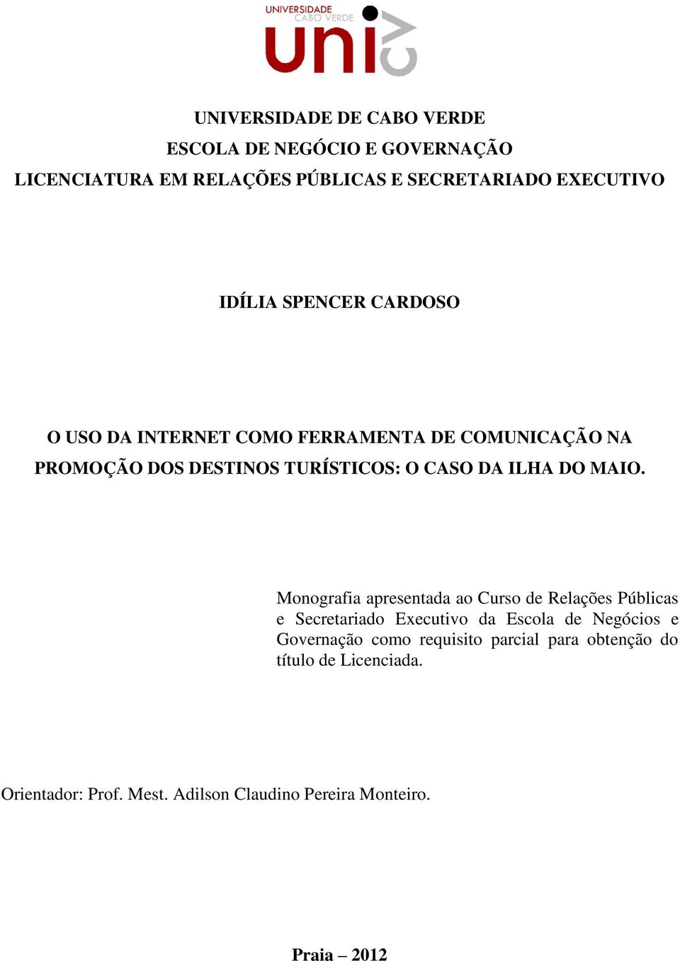 MAIO. Monografia apresentada ao Curso de Relações Públicas e Secretariado Executivo da Escola de Negócios e Governação como