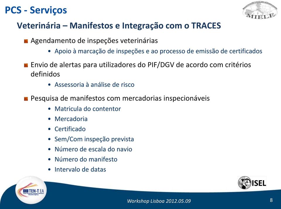 definidos Assessoria à análise de risco Pesquisa de manifestos com mercadorias inspecionáveis Matricula do contentor