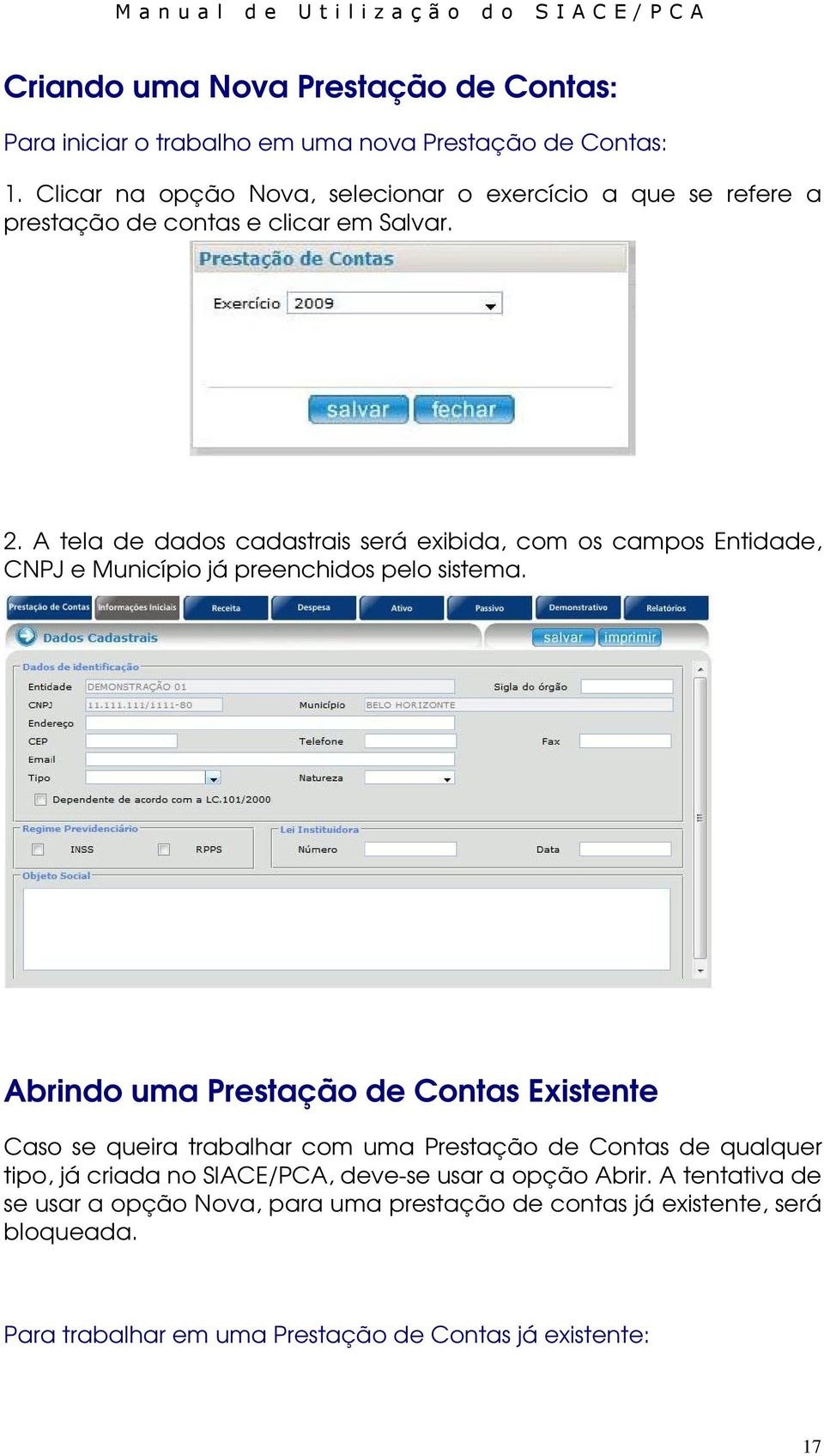 A tela de dados cadastrais será exibida, com os campos Entidade, CNPJ e Município já preenchidos pelo sistema.