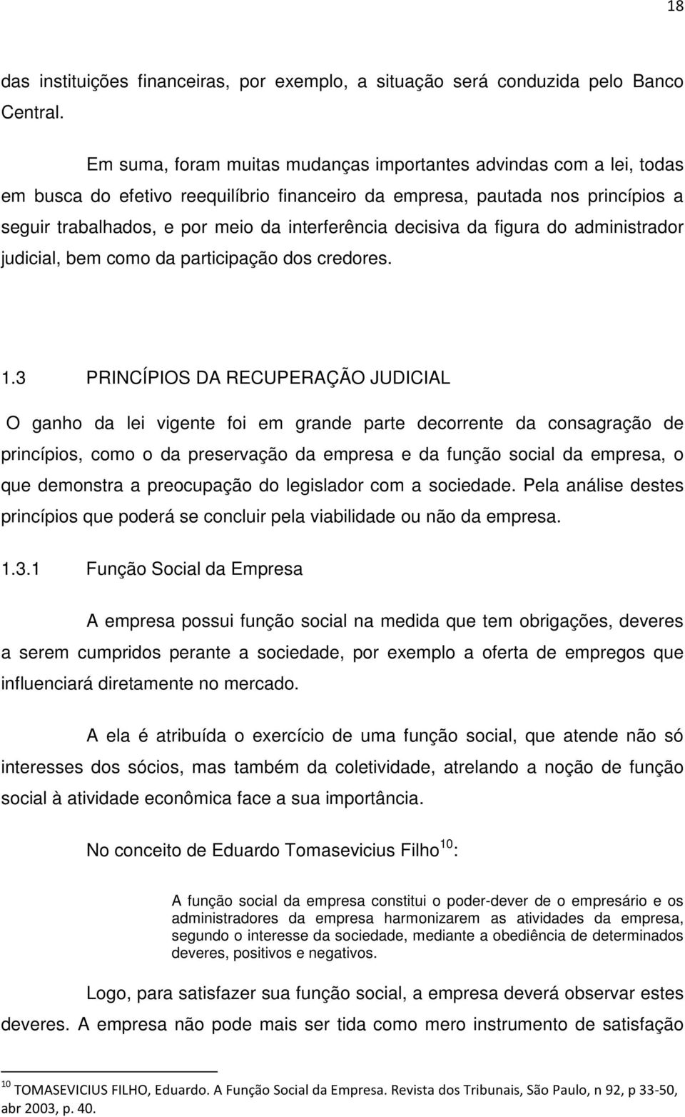 decisiva da figura do administrador judicial, bem como da participação dos credores. 1.