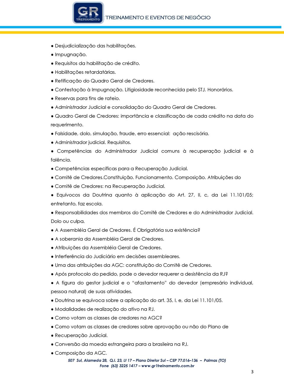 Quadro Geral de Credores: importância e classificação de cada crédito na data do requerimento. Falsidade, dolo, simulação, fraude, erro essencial: ação rescisória. Administrador judicial. Requisitos.