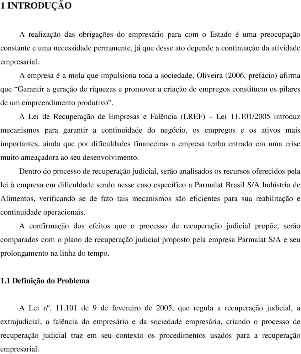 produtivo. A Lei de Recuperação de Empresas e Falência (LREF) Lei 11.