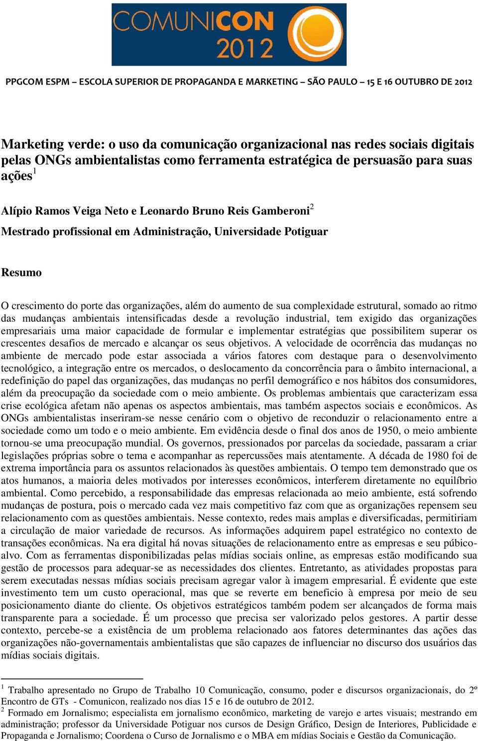 das mudanças ambientais intensificadas desde a revolução industrial, tem exigido das organizações empresariais uma maior capacidade de formular e implementar estratégias que possibilitem superar os