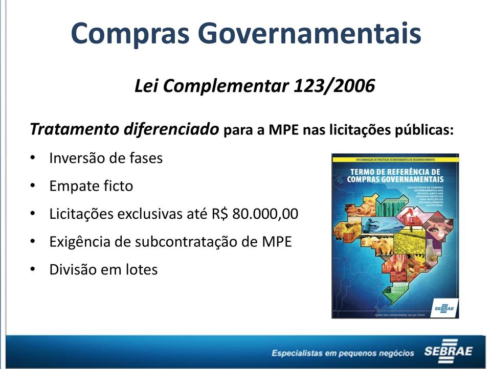 públicas: Inversão de fases Empate ficto Licitações exclusivas