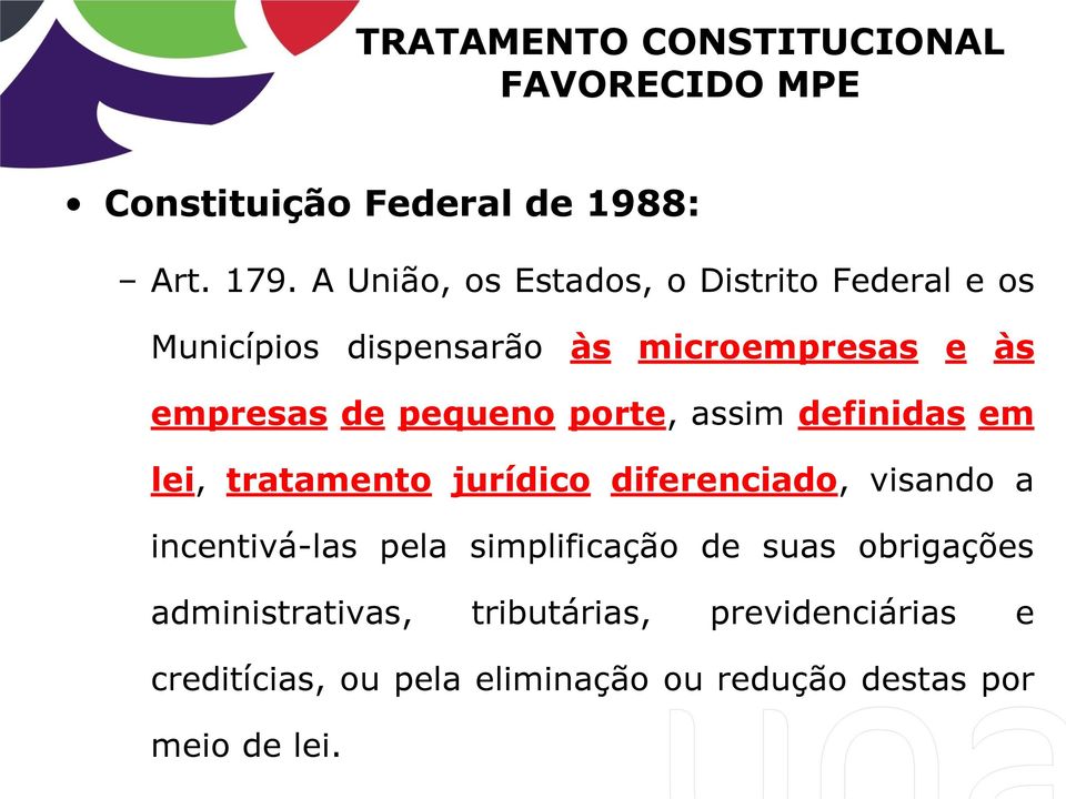 pequeno porte, assim definidas em lei, tratamento jurídico diferenciado, visando a incentivá-las pela